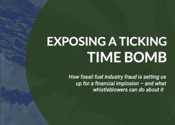 National Whistleblower Center Report Warns That Fossil Fuel Industry’s Deception About Climate Change Threatens The Global Financial System